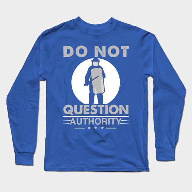 Do Not Question Authority - Nonconformist Gift Long Sleeve T-Shirt by ThePowerElite